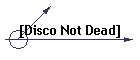 [Disco Not Dead]